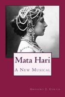 Mata Hari: A New Musical 1495908216 Book Cover