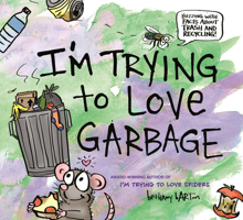 I'm Trying to Love Garbage 0593207033 Book Cover