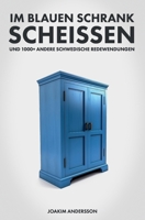 Im blauen Schrank scheissen und 1000+ andere schwedische Redewendungen 9189788036 Book Cover