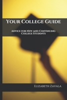 Your College Guide: Advice for New and Continuing College Students 1079763694 Book Cover