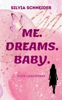 Me. Dreams. Baby.: (K)ein Liebesroman (German Edition) 3759795986 Book Cover