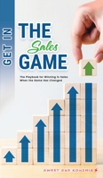 Get in the Sales Game: The Playbook for Winning in Sales When the Game Has Changed 1545754322 Book Cover