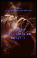 Visiones del futuro de un incognito (Spanish Edition) B0DVGVQPNV Book Cover