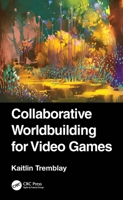 Collaborative Worldbuilding for Video Games 1032385545 Book Cover