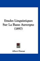 Etudes Linguistiques Sur La Basse Auvergne (1897) 1017679231 Book Cover