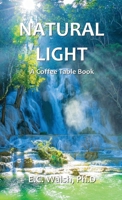 Natural Light: A Coffee Table Book 0578309505 Book Cover