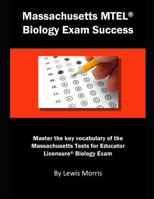 Massachusetts MTEL Biology Exam Success: Master the key vocabulary of the Massachusetts Tests for Educator Licensure Biology Exam 1792199007 Book Cover
