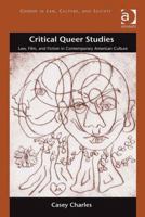 Critical Queer Studies: Law, Film, and Fiction in Contemporary American Culture 1138271764 Book Cover