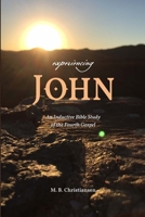 Experiencing John: An Inductive Bible Study of the Fourth Gospel 1312066652 Book Cover