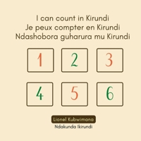 I can count in Kirundi - Je peux compter en Kirundi - Ndashobora guharura mu Kirundi (Trilingual Books 2492960056 Book Cover