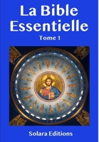 La Bible Essentielle : Tome 1 1947838067 Book Cover