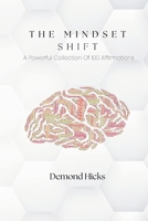 The Mindset Shift: A Powerful Collection Of 100 Affirmations B0C481GRFR Book Cover