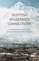 Scottish Wilderness Connections: Wandering and wondering among landscapes and seascapes 1919628673 Book Cover