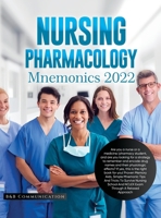 Nursing Pharmacology Mnemonics 2022: Are you a nurse or a medicine/pharmacy student, and are you looking for a strategy to remember and encode drug ... Mnemonic Tips And Tricks To Survive Nursi 1803624922 Book Cover