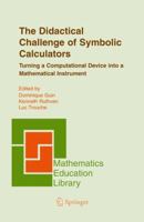 The Didactical Challenge of Symbolic Calculators: Turning a Computational Device into a Mathematical Instrument (Mathematics Education Library) 1441935827 Book Cover