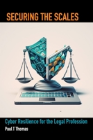 Securing the Scales: Cyber Resilience for the Legal Profession B0C2RZDH8V Book Cover