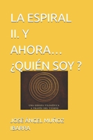 LA ESPIRAL II. Y AHORA…¿QUIÉN SOY ? (Spanish Edition) B0FDG4Q1M7 Book Cover
