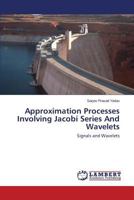 Approximation Processes Involving Jacobi Series And Wavelets: Signals and Wavelets 3659481602 Book Cover