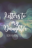 Letters to my Daughter Journal-Mother/Father Daughter Journal Appreciation Gift-Lined Notebook To Write In-6x9 120 Pages Book 3: Keepsake Gift to Write Memories Thoughts Plans Journaling-Gift for Secr 1702221113 Book Cover