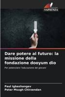 Dare potere al futuro: la missione della fondazione dooyum dio (Italian Edition) 6208556406 Book Cover