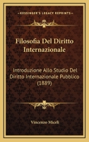 Filosofia Del Diritto Internazionale: Introduzione Allo Studio Del Diritto Internazionale Pubblico (1889) 1144052424 Book Cover