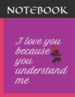 I love you because you understand. valentine s day notebook: Cute Valentines Day Bae  NOTEBOOK 1657745864 Book Cover