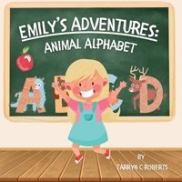 Emily's Adventures: Animal Alphabet: An Interactive Storybook For Children, Ages 2-6 0796166064 Book Cover