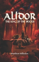 Alidor: The King of the Woods 1739860187 Book Cover