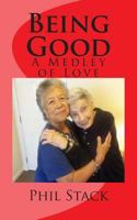 Being Good: A Medley of Love 1500576751 Book Cover