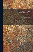 Islamism: Its Rise and Its Progress: Or, the Present and Past Conditions of the Turks; Volume 2 1022512242 Book Cover
