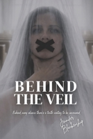 Behind The Veil: Behind every silence there's a truth waiting to be uncovered B0GYYT433J Book Cover
