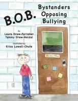 Bob Bystanders Opposing Bullying 0988294052 Book Cover