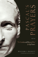 Pascal’s Prayers (with “The Grandeur and Misery of Man” by Pope Francis) 1685783007 Book Cover