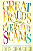 Great Frauds & Everyday Scams: True Stories of Adventurers and Innocents 1864484519 Book Cover