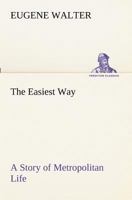 The Easiest Way: A Story of Metropolitan Life 9354547753 Book Cover