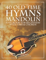 40 Old Time Hymns - Mandolin Songbook for Beginners with Tabs and Chords B09TRQ2C18 Book Cover