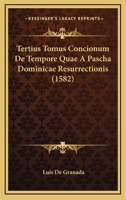 Tertius Tomus Concionum De Tempore Quae A Pascha Dominicae Resurrectionis (1582) 1167029674 Book Cover