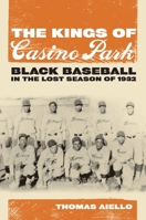 The Kings of Casino Park: Black Baseball in the Lost Season of 1932 0817317422 Book Cover