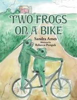 Two Frogs on a Bike 1496937511 Book Cover