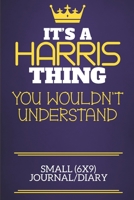 It's A Harris Thing You Wouldn't Understand Small (6x9) Journal/Diary: Show you care with our personalised family member books, a perfect way to show ... books are ideal for all the family to enjoy. 1674917554 Book Cover