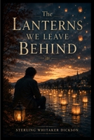 The Lanterns We Leave Behind B0HFRNXX8S Book Cover