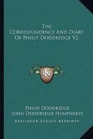 The Correspondence And Diary Of Philip Doddridge V2 0469421355 Book Cover