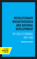 Revolutionary Breakthroughs and National Development: The Case of Romania, 1944-1965 0520330692 Book Cover