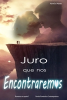 JURO QUE NOS ENCONTRAREMOS: Novela romántica contemporánea - Romance en español B08WJY7YZB Book Cover