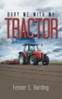Bury Me With My Tractor 1489709916 Book Cover