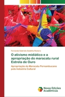 O ativismo midiático e a apropriação do maracatu rural Estrela de Ouro 3841708234 Book Cover