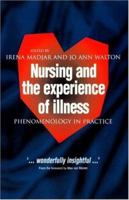 Nursing and the Experience of Illness: Phenomenology In Practice 0415207835 Book Cover