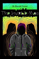 The Invisible Man: A young adult horror comedy for the odd kids (Dastardly tales of modern day toilings!) B0D1GLTSTL Book Cover