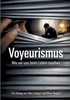 Voyeurismus: Wie wir uns beim Leben zusehen (German Edition) 3384869443 Book Cover