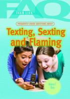 Frequently Asked Questions about Texting, Sexting, and Flaming 1448883318 Book Cover